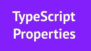 TypeScript Properties 2019