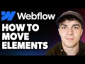 How to Move Elements in Webflow [2025 Full Guide]