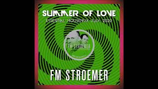 FM STROEMER - Summer Of Love Essential Housemix July 2020 | www.fmstroemer.de