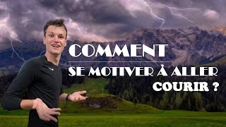 COMMENT SE MOTIVER À ALLER COURIR ?