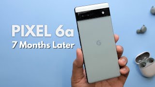 Pixel 6a Long Term Review - 7 Months Later!