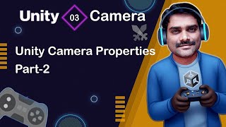 Unity Camera Properties Part 2 - Unity Camera Tutorial 03 🚀
