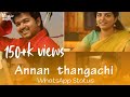 😘Anna thangachi whatsapp status video 💞 | brother sister love song 😍 | namma veettu pillai song❤