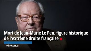 Mort de Jean-Marie Le Pen, figure historique de l'extrême droite française