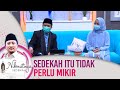 Kalau Sedekah Tidak Perlu Mikir - Nikmatnya Sedekah PART 2 (28/9)