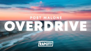 Post Malone - Overdrive (Lyrics)