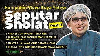 Kumpulan Ceramah Buya Yahya seputar Sholat Part 1 | Al-Bahjah TV