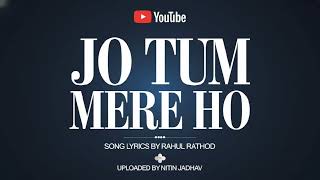 JO TUM MERE HO X O RE PIYA || LYRICS SONGS || MASHUP #jotummerehomashup