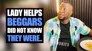 Lady Helps Beggars, Did Not Know They Were... | Kolo Skits