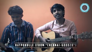 Natpukulle Cover Song Ft. Wilson From Chennai 600028 | Tamil | The Jam Session