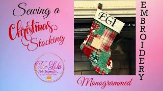 Sewing and embroidering a fun Holiday Christmas Stocking with monogram. Quick/Fast and Easy.