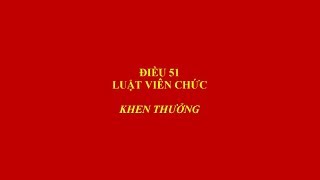 ĐIỀU 51 LUẬT VIÊN CHỨC 2010 - KHEN THƯỞNG