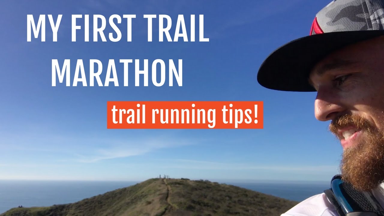 Trail Running Tips From My First Trail Marathon Youtube