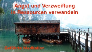 Angst und Verzweiflung in Ressourcen verwandeln - geführte Meditation Ute Steiger