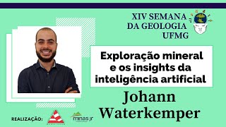 Exploração mineral e os insights da inteligência artificial - Johann Waterkemper - XIV SG UFMG