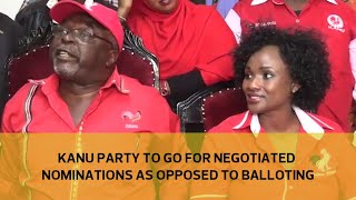 KANU to go for negotiated nominations as opposed to balloting