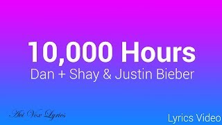 10,000 Hours Lyrics - Justin Bieber & Dan + Shay