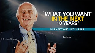 What You Want In The Next 10 Years | Jim Rohn Motivation | Motivation Video | Change Your Life