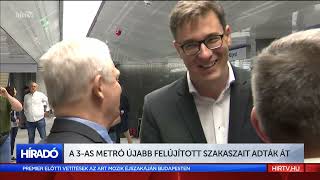 A 3-as metró újabb felújított szakaszait adták át - HÍR TV