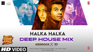 Halka Halka Suroor (Deep House Mix) |Sunidhi Chauhan, Amit Trivedi, Irshad Kamil|Kedrock X SD Style