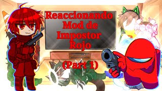 Los Impostores y Gachatubers reaccionando el mod de {Impostor Rojo} ||Part 1||