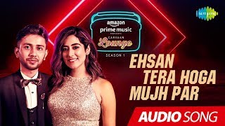 Ehsan Tera Hoga Mujh Par | Carvaan Lounge | Audio Song | Jonita Gandhi | Animesh Sarma |JAM8