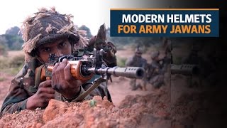 Army jawans can avail of modern helmets for the first time