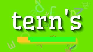How to say "tern's"! (High Quality Voices) How to say "tern's"! (High Quality Voices)