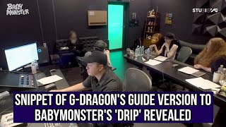 Snippet of G-Dragon's guide version to BABYMONSTER's 'Drip' revealed