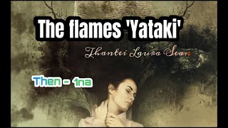 The flames 'YATAKI' - 1//Thantei_Laura_Sean