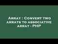 Array : Convert two arrays to associative array - PHP