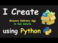 I CREATE GROCERY DELIVERY APP IN 2 MIN USING PYTHON & LEARN PYTHON BY BUILDING SIMPLE PROJECTS