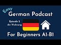 Slow German Podcast for Beginners / Episode 2 die Wohnung - the apartment (A1-B1)