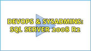 DevOps & SysAdmins: SQL Server 2008 R2 (2 Solutions!!)