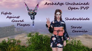 ArcheAge Unchained: OPEN PVP | FIGHTS AGAINST GEARED PLAYERS | SHADOWBLADE | CARMILA [KRATES]