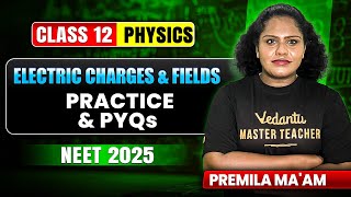 Electric Charges and Fields PYQs | Class 12 Physics | NEET 2025 | Premila Ma'am