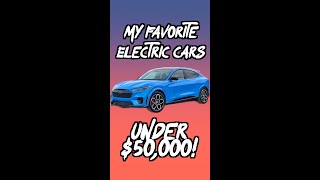 The BEST Electric Cars under $50,000!