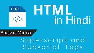HTML tutorial for beginners in Hindi # 13 Superscript and Subscript Tags