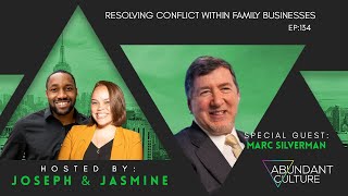 EP:134 Resolving Conflict Within Family Businesses with Marc Silverman | Abundant Culture Podcast