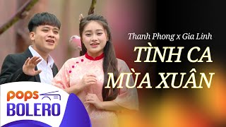 TÌNH CA MÙA XUÂN - NHẠC TẾT | THANH PHONG ft GIA LINH [ MV OFFICIAL ]