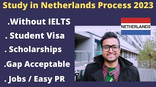 Study in Netherlands Process 2023 | Student Visa | No IELTS | Gap | Jobs | Scholarship | Immigration