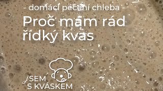 Proč mám rád řídký kvas  ( - domácí pečení chleba - )