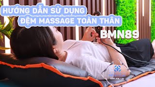 Hướng Dẫn Sử Dụng Nệm Massage Toàn Thân BM-N89  | Thiết Bị Y Tế 24H