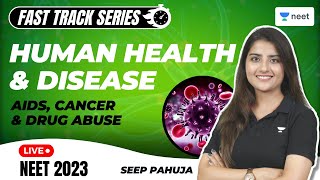 Human Health and Diseases | AIDS, Cancer & Drug Abuse | Biology | NEET 2023 | Seep Pahuja