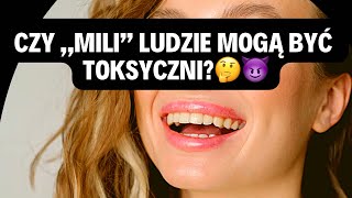 TOKSYCZNA POZYTYWNOŚĆ👉CZY MILI LUDZIE MOGĄ BYĆ TOKSYCZNI?🤔😈