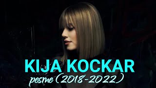 Kija Kockar - Evolucija kroz pesme (2018-2022)
