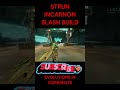 STRUN INCARNON SLASH BUILD