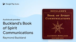 Buckland's Book of Spirit Communications by Raymond Buckland · Audiobook preview