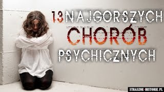 Prawdziwe historie - 13 najgorszych chorób psychicznych (Lektor PL)