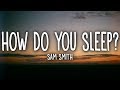 Sam Smith - How Do You Sleep? (Lyrics)